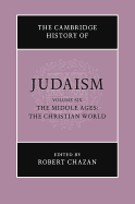 The Cambridge History of Judaism: Volume 6, The Middle Ages: The Christian World