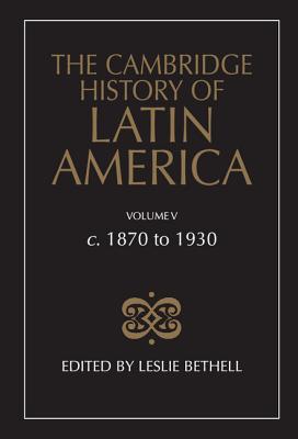 The Cambridge History of Latin America - Bethell, Leslie (Editor)