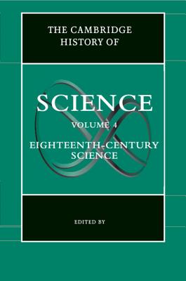The Cambridge History of Science: Volume 4, Eighteenth-Century Science - Porter, Roy (Editor)