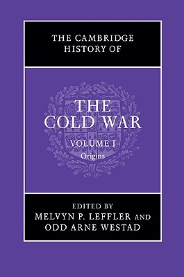 The Cambridge History of the Cold War, Volume I: Origins - Leffler, Melvyn P (Editor), and Westad, Odd Arne (Editor)