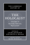 The Cambridge History of the Holocaust: Volume 4, Aftermath, Outcomes, Repercussions