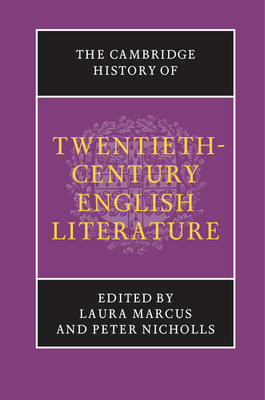The Cambridge History of Twentieth-Century English Literature - Marcus, Laura (Editor), and Nicholls, Peter (Editor)