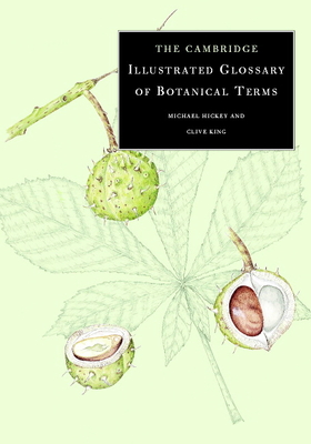 The Cambridge Illustrated Glossary of Botanical Terms - Hickey, Michael, and King, Clive