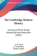 The Cambridge Modern History: An Account Of Its Origin, Authorship And Production (1907)