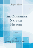 The Cambridge Natural History, Vol. 7 (Classic Reprint)