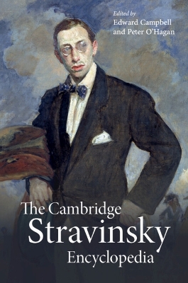 The Cambridge Stravinsky Encyclopedia - Campbell, Edward (Editor), and O'Hagan, Peter (Editor)