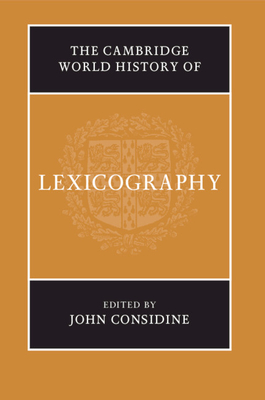 The Cambridge World History of Lexicography - Considine, John (Editor)