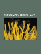 The Camden Miscellany - Society, Camden (Creator)