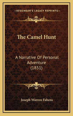 The Camel Hunt: A Narrative of Personal Adventure (1851) - Fabens, Joseph Warren