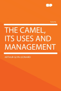 The Camel, Its Uses and Management