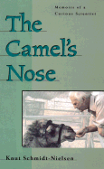 The Camel's Nose: Memoirs of a Curious Scientist - Schmidt-Nielsen, Knut