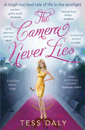 The Camera Never Lies: A Laugh Out Loud Tale of Life in the Spotlight