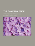 The Cameron Pride: Or, Purified by Suffering: A Novel