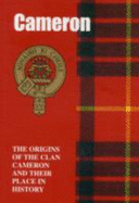 The Camerons: The Origins of the Clan Cameron and Their Place in History