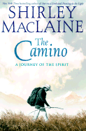 The Camino: A Journey of the Spirit - MacLaine, Shirley