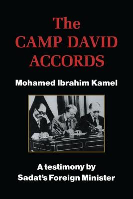 The Camp David Accords - Kamel, Mohamed Ibrahim