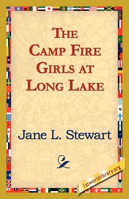 The Camp Fire Girls at Long Lake - Stewart, Jane L, and 1stworld Library (Editor)