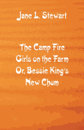 The Camp Fire Girls on the Farm: Bessie King's New Chum