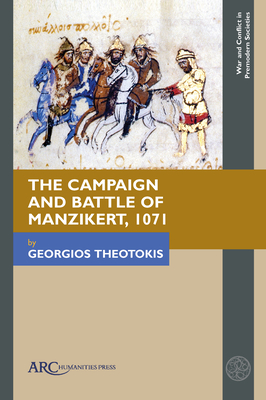 The Campaign and Battle of Manzikert, 1071 - Theotokis, Georgios