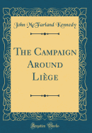 The Campaign Around Liege (Classic Reprint)