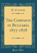 The Campaign in Bulgaria 1877-1878 (Classic Reprint)