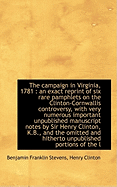 The Campaign in Virginia, 1781: An Exact Reprint of Six Rare Pamphlets on the Clinton-Cornwallis Co