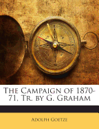 The Campaign of 1870-71, Tr. by G. Graham