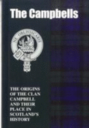 The Campbells: The Origins of the Clan Campbell and Their Place in History