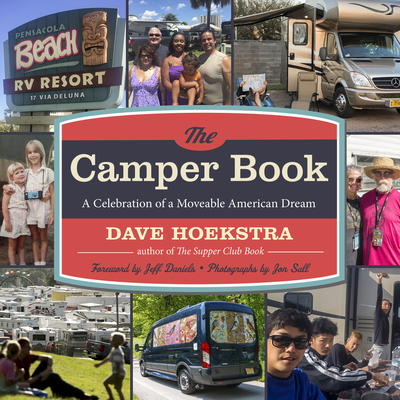The Camper Book: A Celebration of a Moveable American Dream - Hoekstra, Dave, and Sall, Jon (Photographer), and Daniels, Jeff (Foreword by)