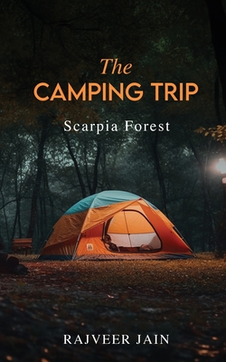 The Camping Trip: Scarpia Forest - Rajveer Jain