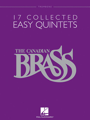 The Canadian Brass: 17 Collected Easy Quintets, Trombone - The Canadian Brass