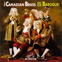 The Canadian Brass Go for Baroque! - Charles Daellenbach (tuba); David Ohanian (horn); Eugene Watts (trombone); Fred Mills (trumpet); Graeme Page (horn);...