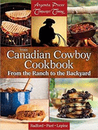 The Canadian Cowboy Cookbook: From the Ranch to the Backyard