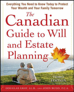 The Canadian Guide to Will and Estate Planning: Everything You Need to Know Today to Protect Your Wealth and Your Family Tomorrow