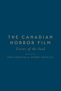 The Canadian Horror Film: Terror of the Soul
