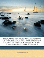 The Canadian Journal: A Repertory of Industry, Science, and Art; And a Record of the Proceedings of the Canadian Institute, Volume 2