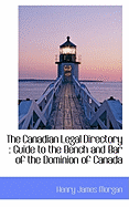 The Canadian Legal Directory: Guide to the Bench and Bar of the Dominion of Canada