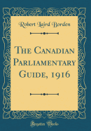 The Canadian Parliamentary Guide, 1916 (Classic Reprint)