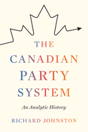 The Canadian Party System: An Analytic History