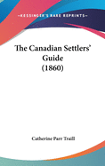 The Canadian Settlers' Guide (1860)