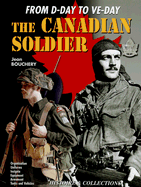 The Canadian Soldier in North-West Europe, 1944-1945: From D-Day to VE-Day