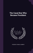 The Canal Boy Who Became President