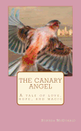 The Canary Angel: A Tale of Love, Hope, & Magic