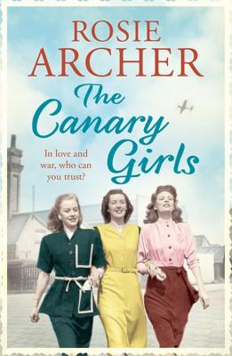 The Canary Girls: The Bomb Girls 2 - Archer, Rosie