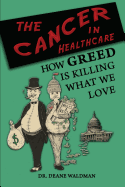 The Cancer in Healthcare: How Greed Is Killing What We Love