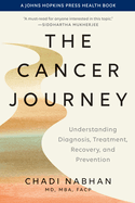 The Cancer Journey: Understanding Diagnosis, Treatment, Recovery, and Prevention