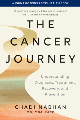 The Cancer Journey: Understanding Diagnosis, Treatment, Recovery, and Prevention - Nabhan, Chadi