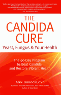 The Candida Cure: Yeast, Fungus & Your Health: The 90-Day Program to Beat Candida and Restore Vibrant Health, New Revised Edition (2014)