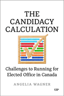 The Candidacy Calculation: Challenges to Running for Elected Office in Canada