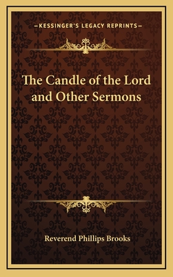 The Candle of the Lord and Other Sermons - Brooks, Reverend Phillips